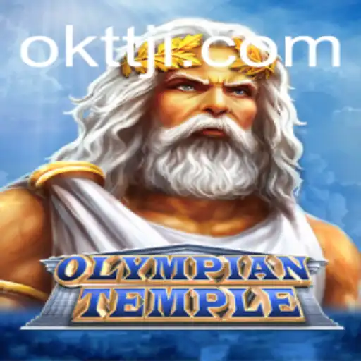 Discovering the Exciting World of OlympianTemple: A Journey into OKTT